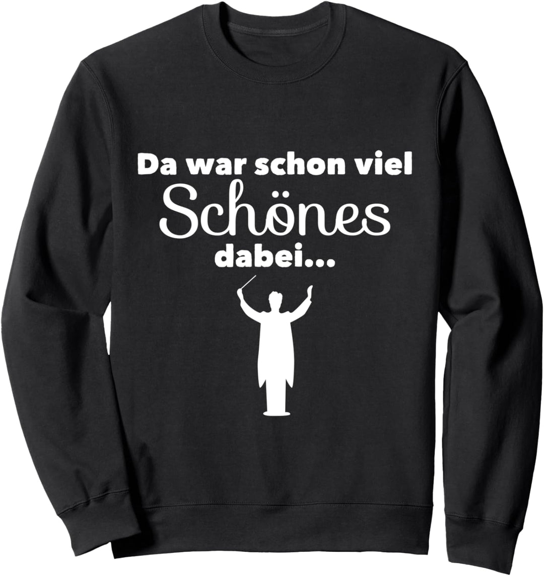 Viel Schönes Dabei Lustiges Chorleiter Dirigent Design Sweatshirt