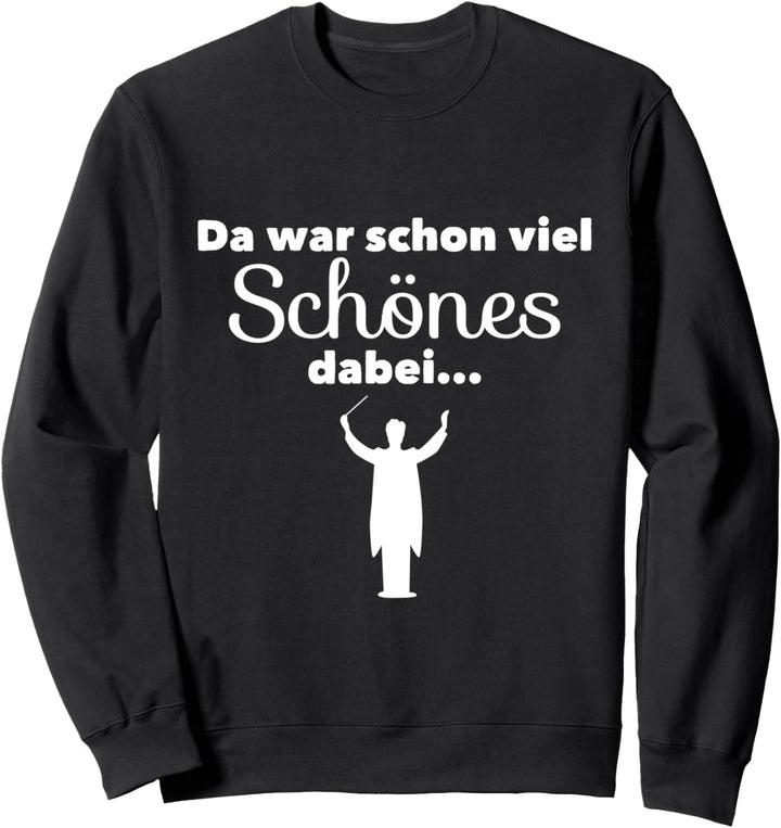 Viel Schönes Dabei Lustiges Chorleiter Dirigent Design Sweatshirt