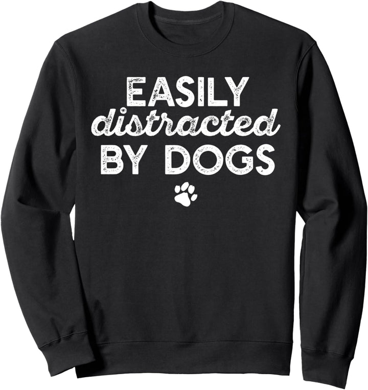 Lässt sich leicht von Hunden ablenken mit Pfotenabdruck Meme Sweatshirt