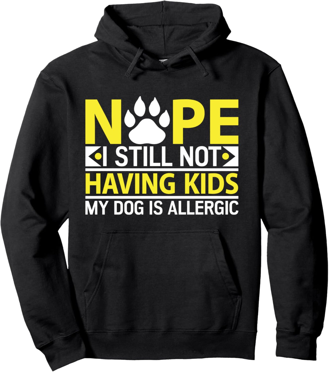 nein ich habe immer noch keine Kinder mein Hund ist allergisch Pullover Hoodie