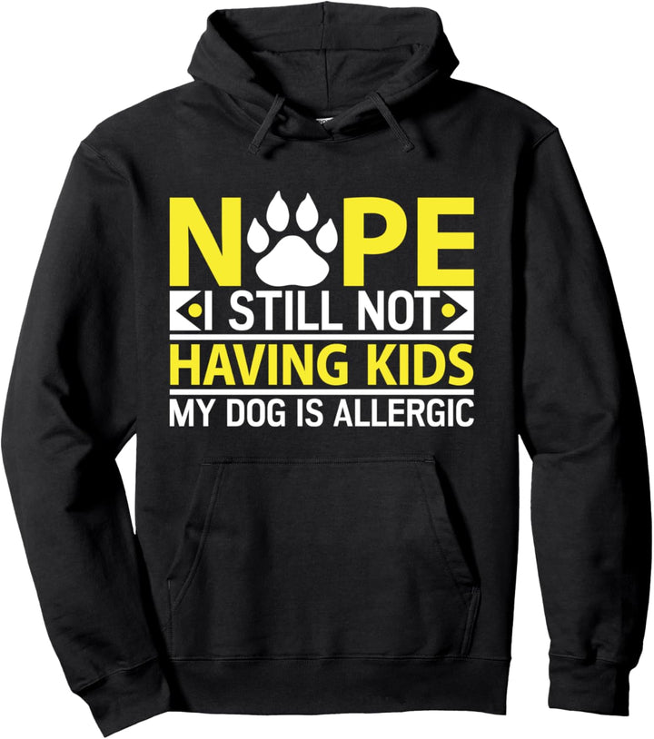 nein ich habe immer noch keine Kinder mein Hund ist allergisch Pullover Hoodie