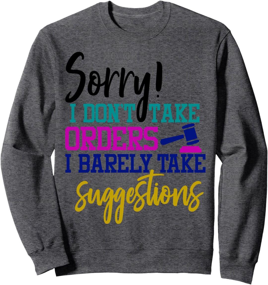 Sorry! I Don't Take Orders Lustiger sarkastischer Neuheit Artikel Sweatshirt