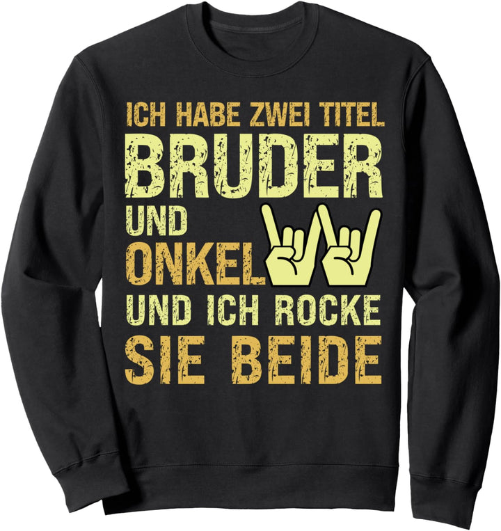 Ich Habe Zwei Titel Bruder Onkel Geschenk Sweatshirt