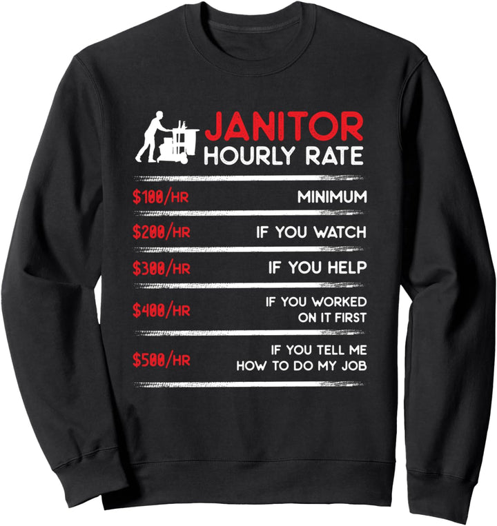 Janitor hourly rate school custodian janitor gift Sweatshirt