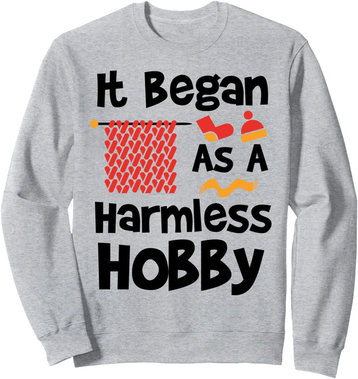 Häkeln: It Began As A Harmless Hobby - Häkeln Sprüche Sweatshirt