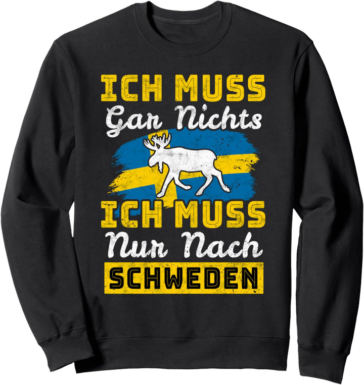 Ich Muss Gar Nichts Ich Muss Nur Nach Schweden Reise Sweatshirt