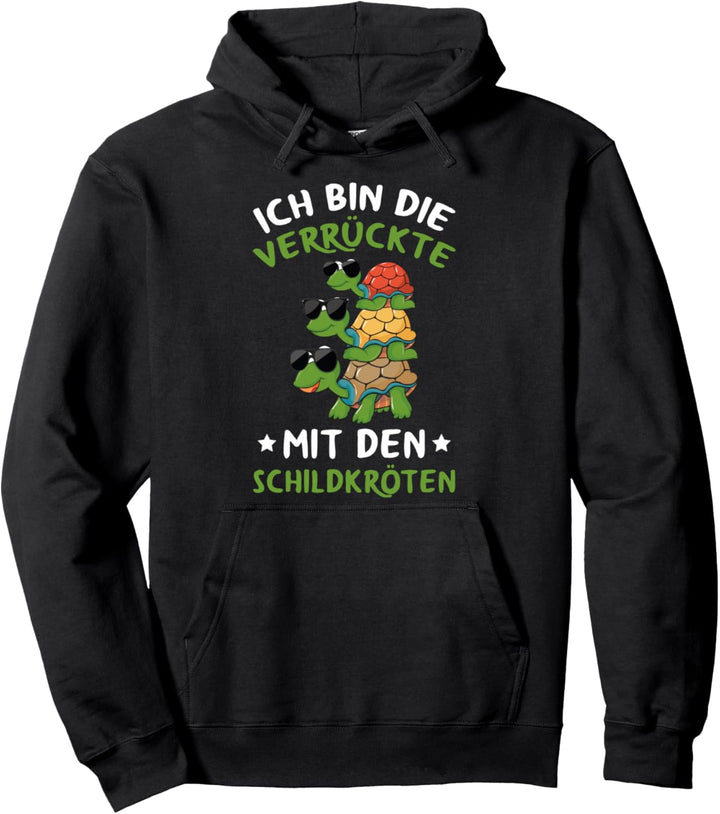 Ich Bin Die Verrückte Mit Den Schildkröten Schildkröte Pullover Hoodie