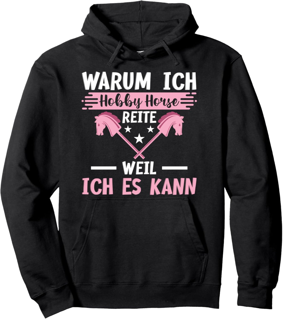 Warum Ich Hobby Horse Reite Weil Ich Es Kann Steckenpferd Pullover Hoodie