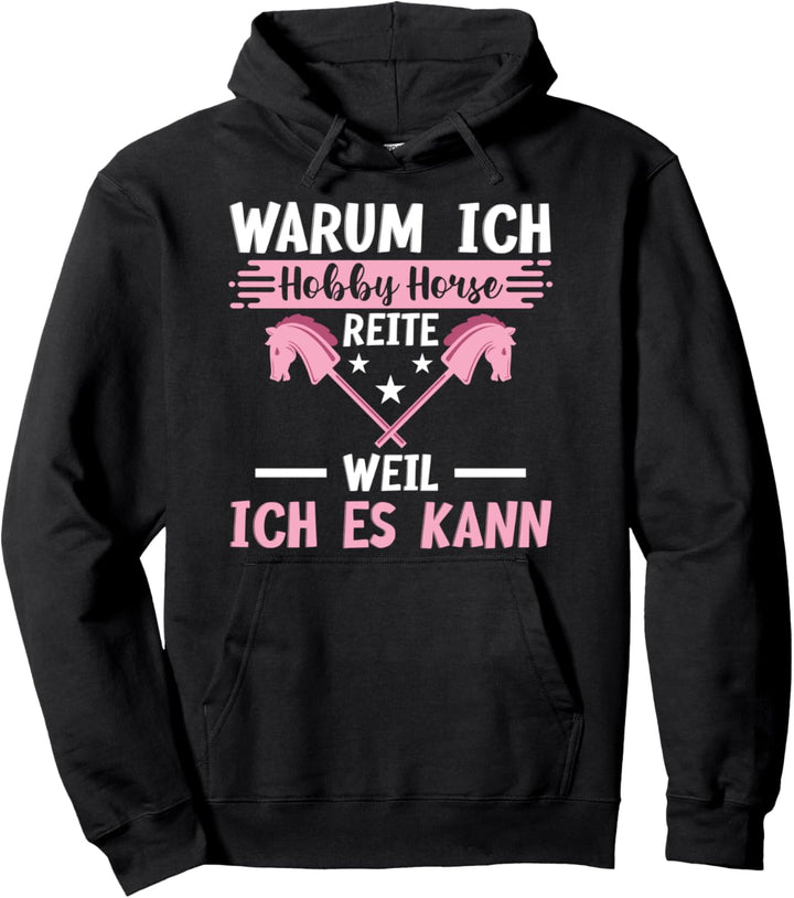 Warum Ich Hobby Horse Reite Weil Ich Es Kann Steckenpferd Pullover Hoodie