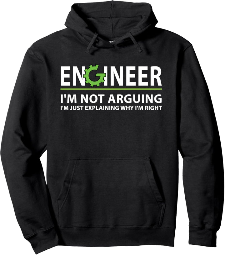 Engineer I'm Not Arguing Funny Engineering Quote Engineers Pullover Hoodie