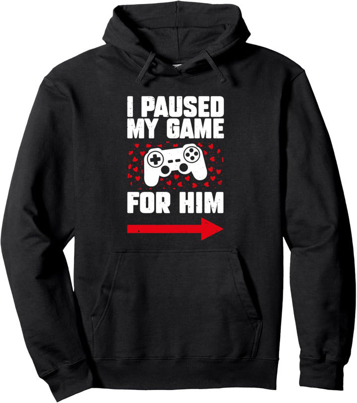 "I Paused My Game For Him Arrow Valentine's Day Gamer Fan Pullover Hoodie