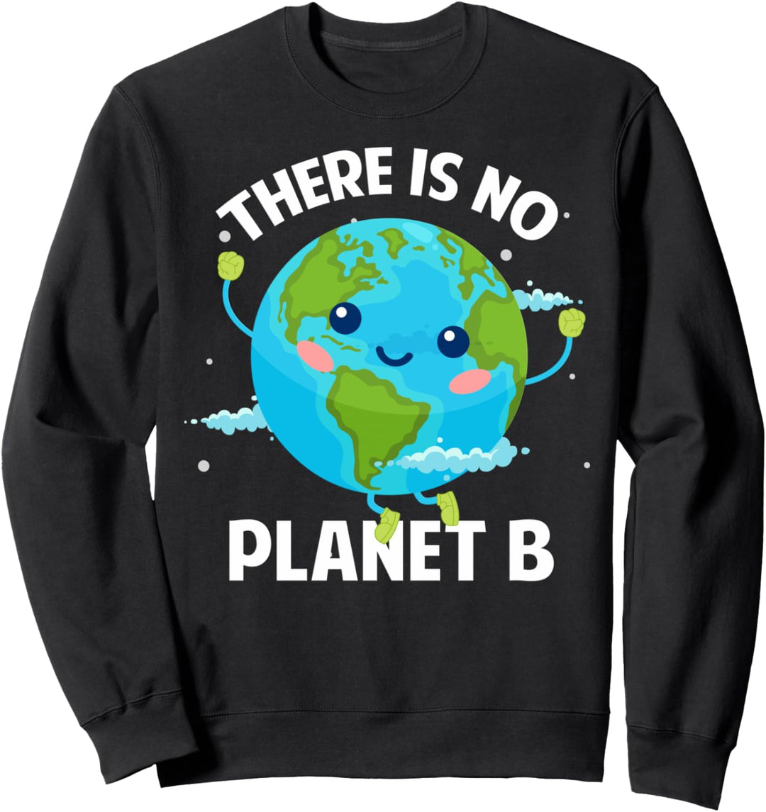 There Is No Planet B Klimaschutz Klimawandel Sweatshirt