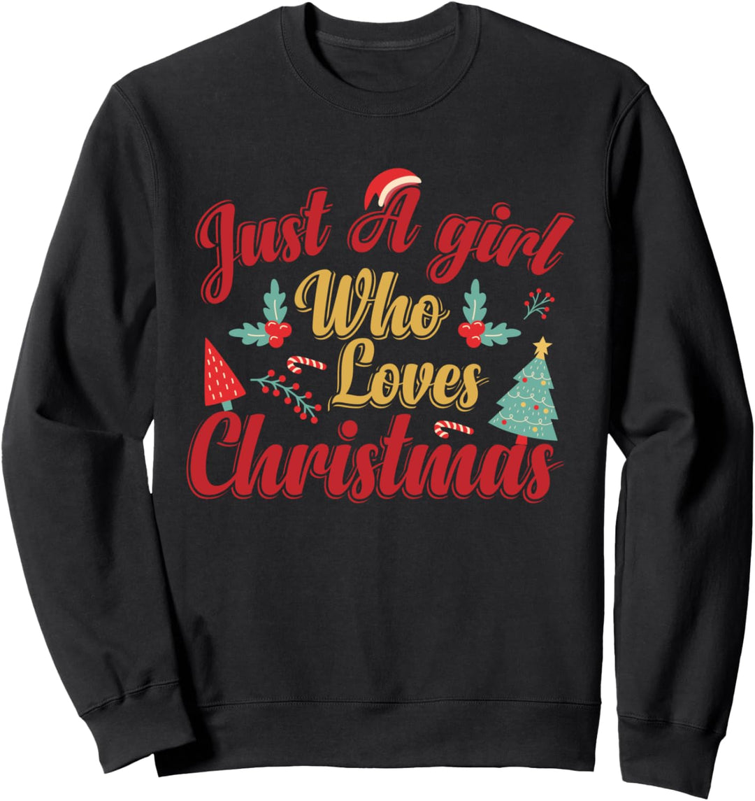Just a girl who loves christmas Sweatshirt