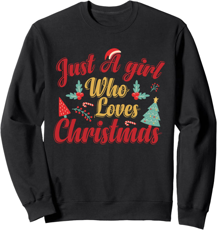 Just a girl who loves christmas Sweatshirt