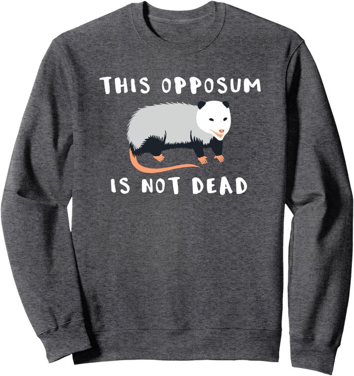 Funny Possum Not Dead Tshirt Opossum Sweatshirt