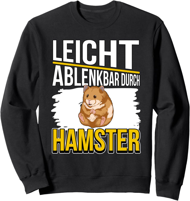Leicht ablenkbar durch Hamster Sweatshirt