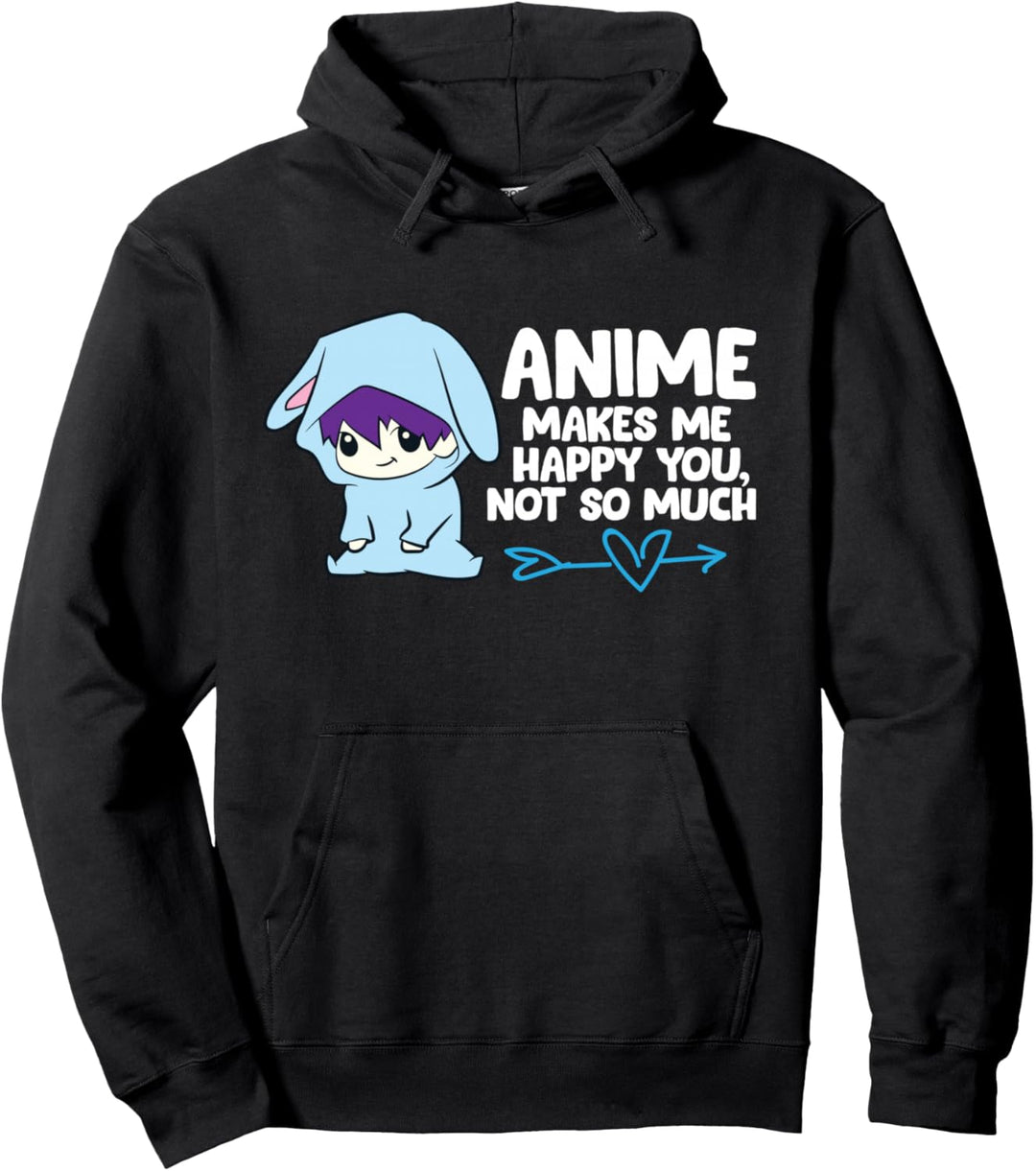 Anime macht mich glücklich du, nicht so sehr lustiger Anime Pullover Hoodie