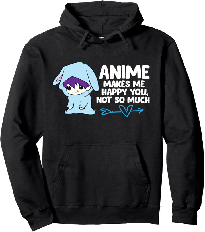 Anime macht mich glücklich du, nicht so sehr lustiger Anime Pullover Hoodie