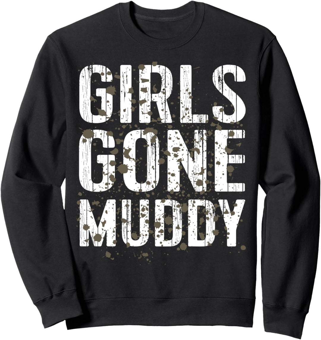Girls Gone Muddy Funny Matching Mud Run Sweatshirt