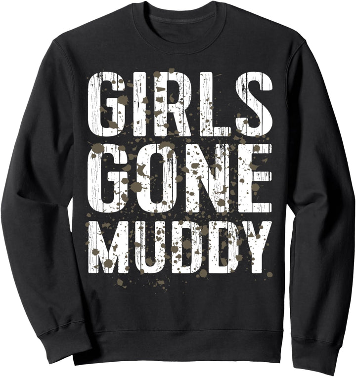 Girls Gone Muddy Funny Matching Mud Run Sweatshirt