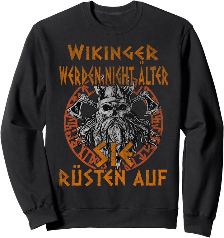 Wikinger Werden Nicht Älter Sie Rüsten Geburtstag Wikinger Sweatshirt