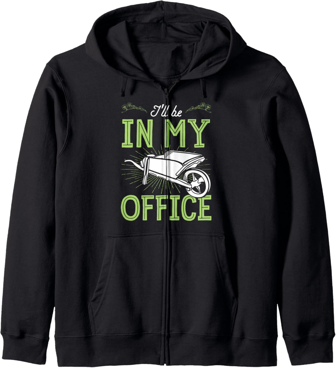 I'll Be In My Office Wheelbarrow Floral Flower Gardening Mom Kapuzenjacke