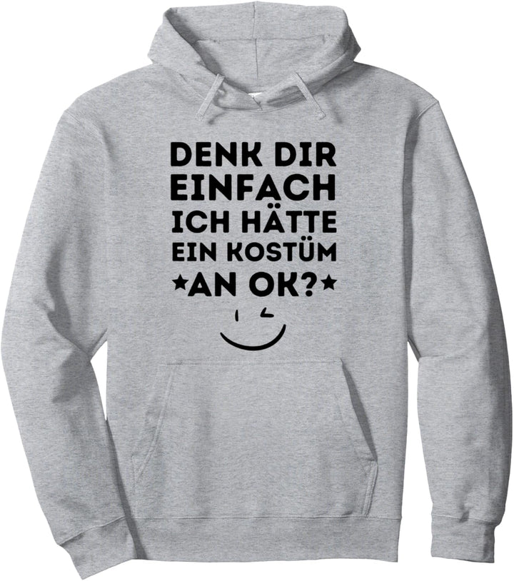 Denk dir Einfach Kostüm Karneval Faschingsmuffel Fastnacht Pullover Hoodie
