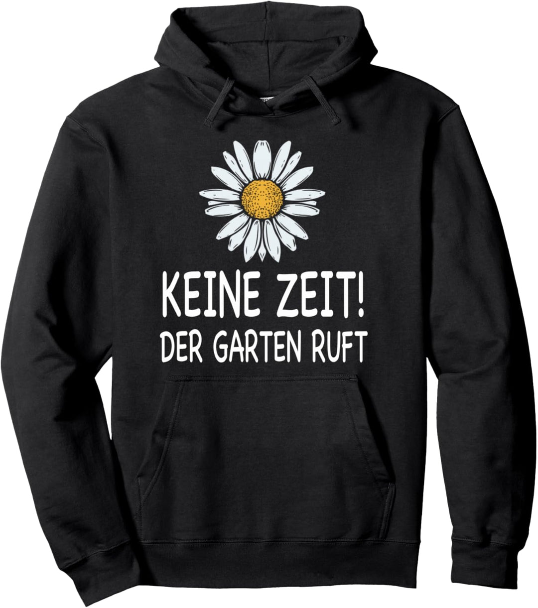 Gärtner Geschenk Keine Zeit Der Garten Ruft Pullover Hoodie