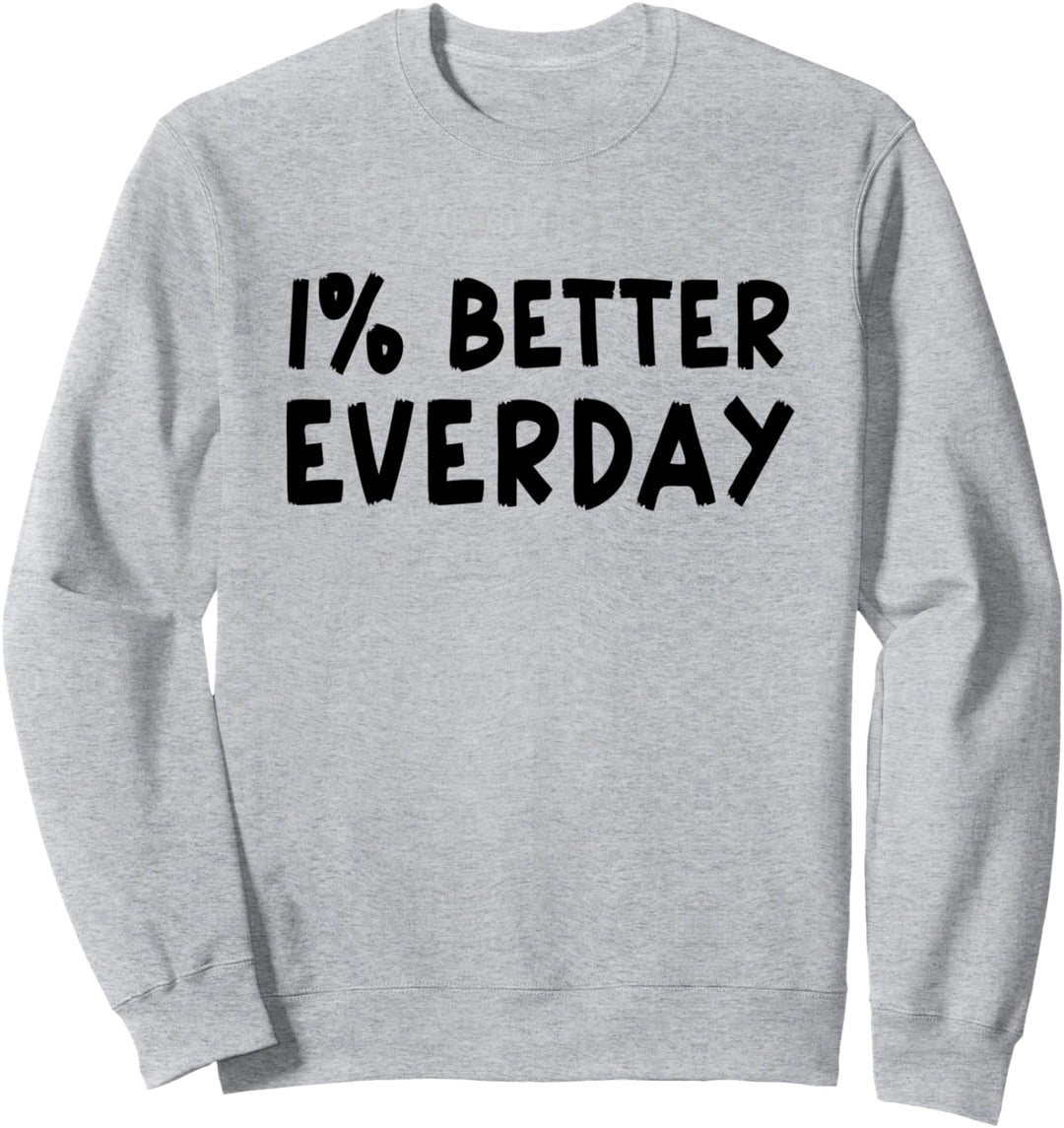 1% percent better everyday Motivation Spruch Sweatshirt