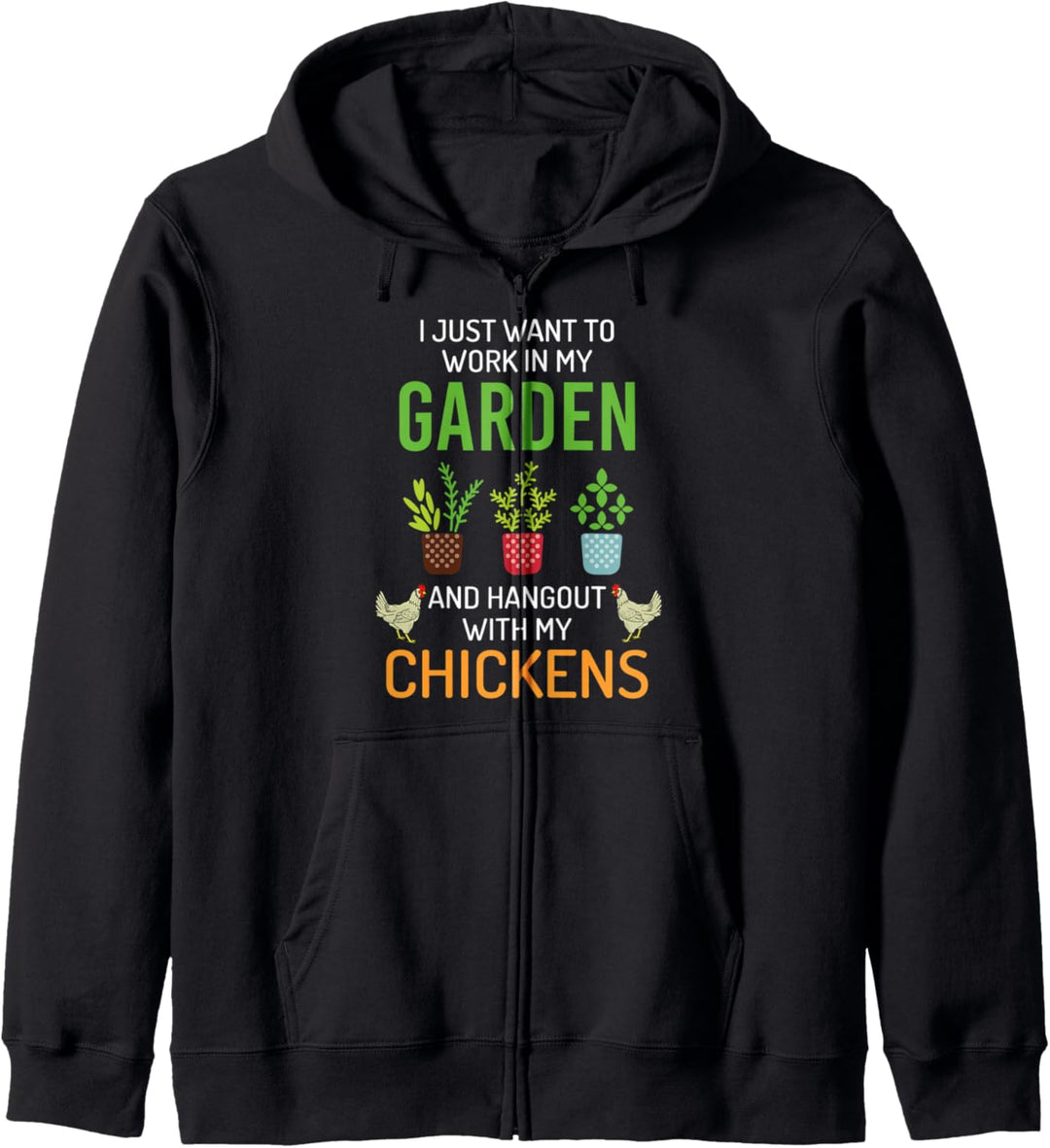 I Just Want To Work In My Garden And Hangout With Chickens Kapuzenjacke