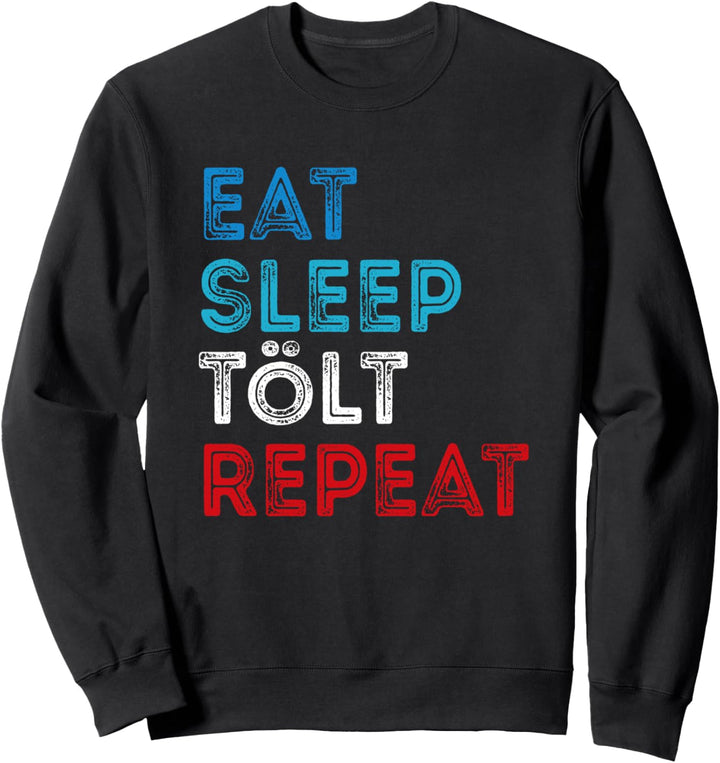 Eat Sleep Tölt Repeat Island Pferd Liebe Sweatshirt
