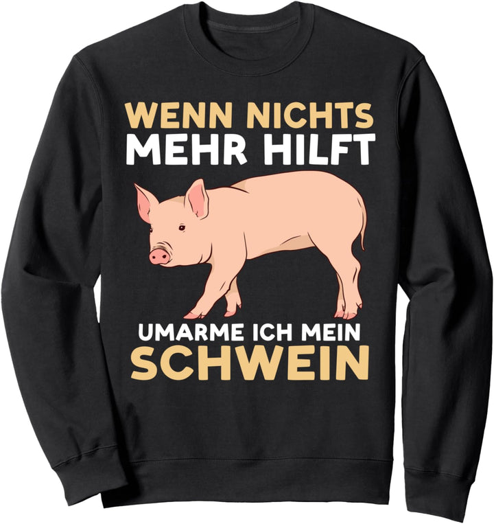 Schwein Schweinebauer Bauer Landwirt Schweine Sweatshirt