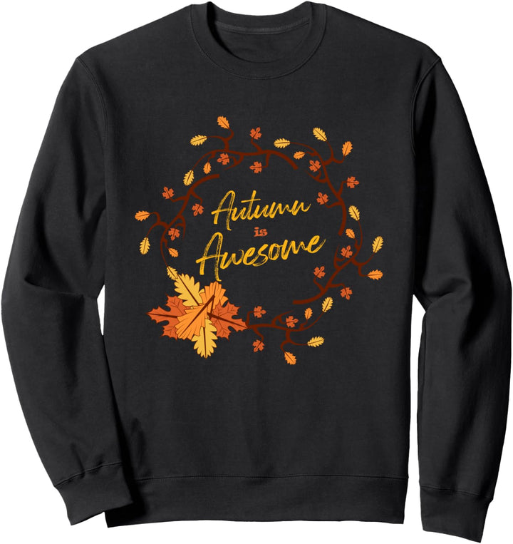 Autumn is Awesome | Autumn Leaves Lover Autumn Quote Sweatshirt