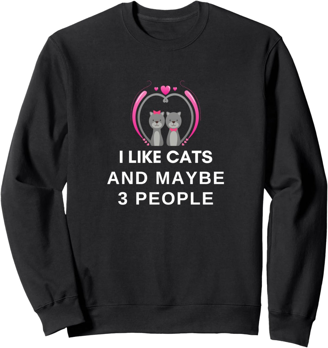 Ich mag Katzen und vielleicht 3 Personen Katzengeschenk Sweatshirt