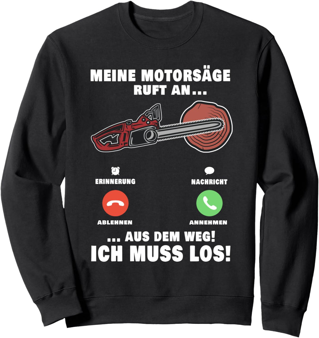 Meine Kettensäge ruft an Förster Telefon Holzfäller Sweatshirt