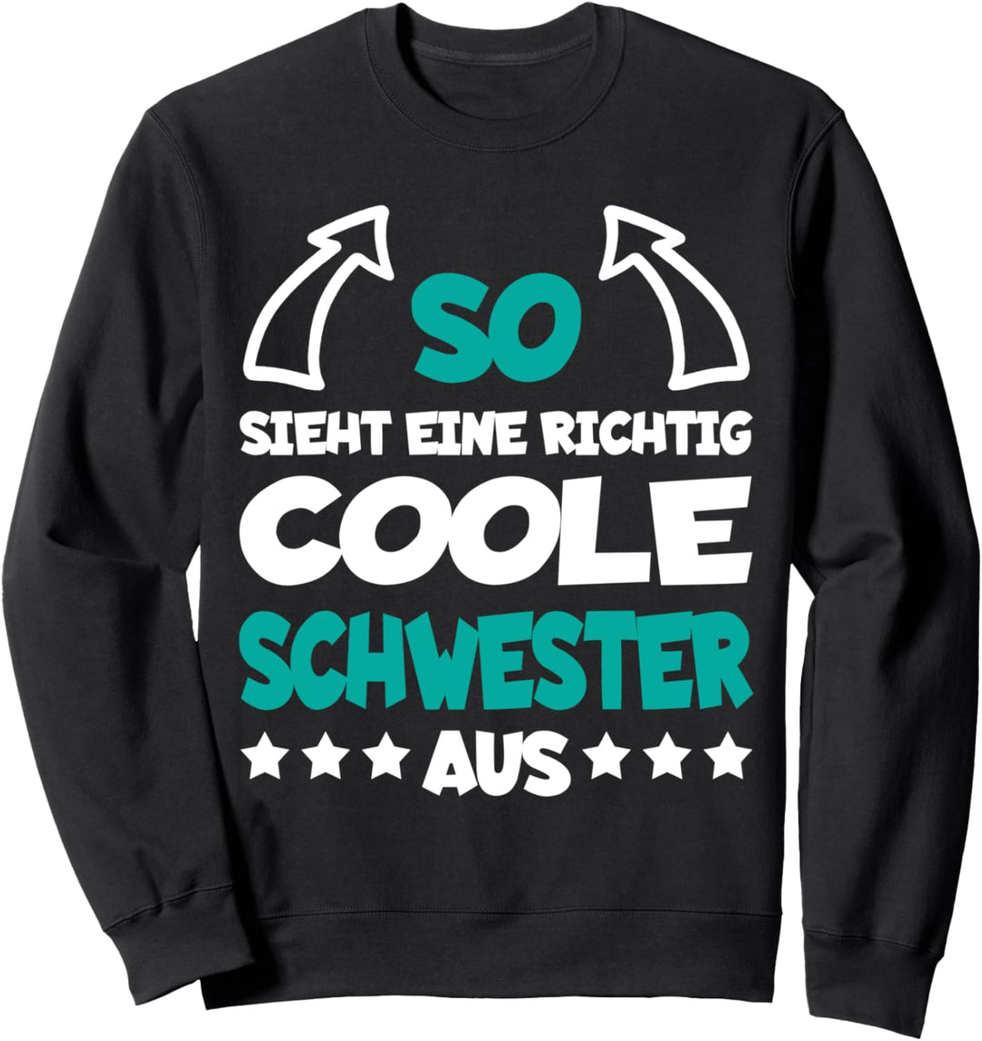 Richtig Coole Schwester Lustiger Spruch Mädchen Frauen Sweatshirt