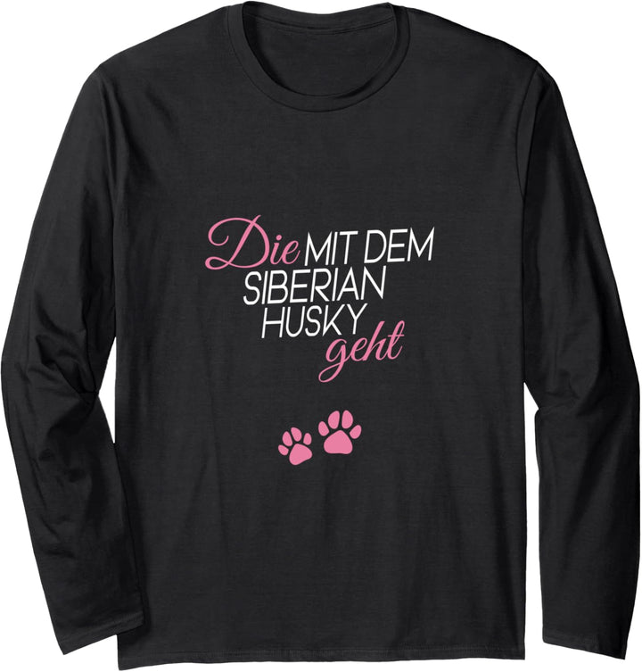Die mit dem Siberian Husky geht Langarmshirt