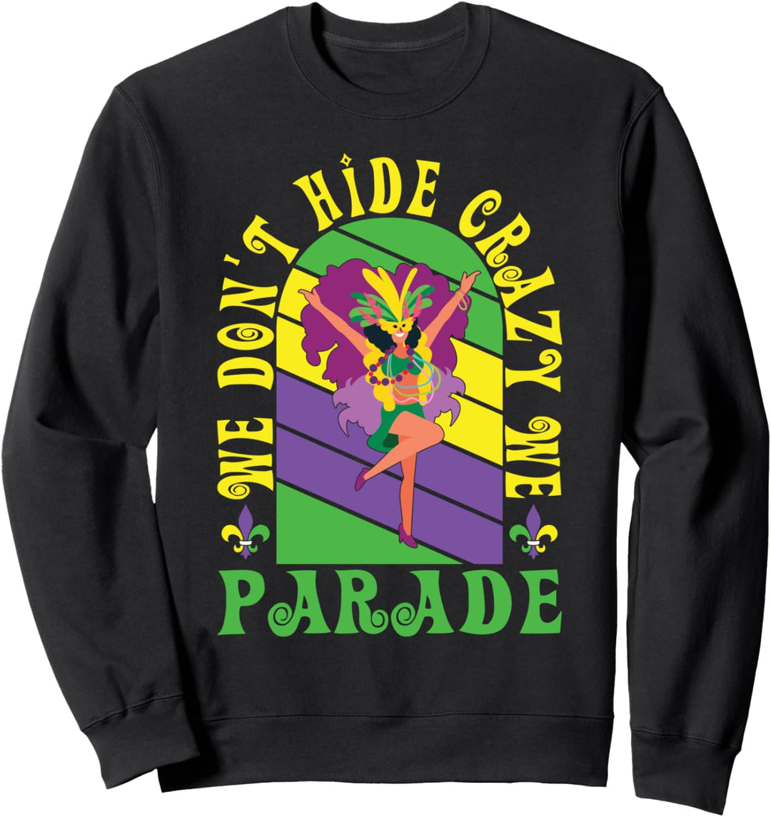 Fröhlicher Karneval Wir verstecken uns nicht, wir paradieren Sweatshirt