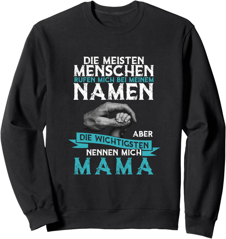 Die Meisten Menschen Nennen Mich Beim Namen Mama Spruch Sweatshirt