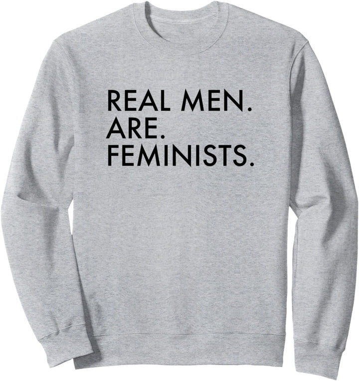 Real Men Are Feminists Feminismus Sweatshirt
