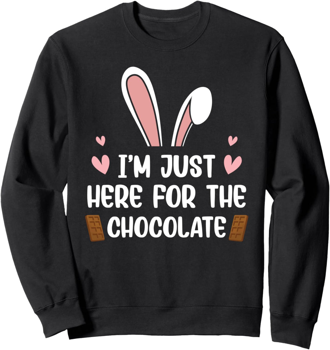 Ich bin nur hier für die Schokolade niedlichen Hase Ostern Sweatshirt