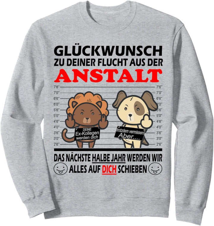 Zum Abschied | Glückwunsch zu Deiner Flucht aus der Anstalt Sweatshirt