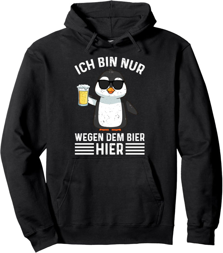 Ich Bin Nur Wegen Dem Bier Hier Party Biertrinker Spruch Pullover Hoodie
