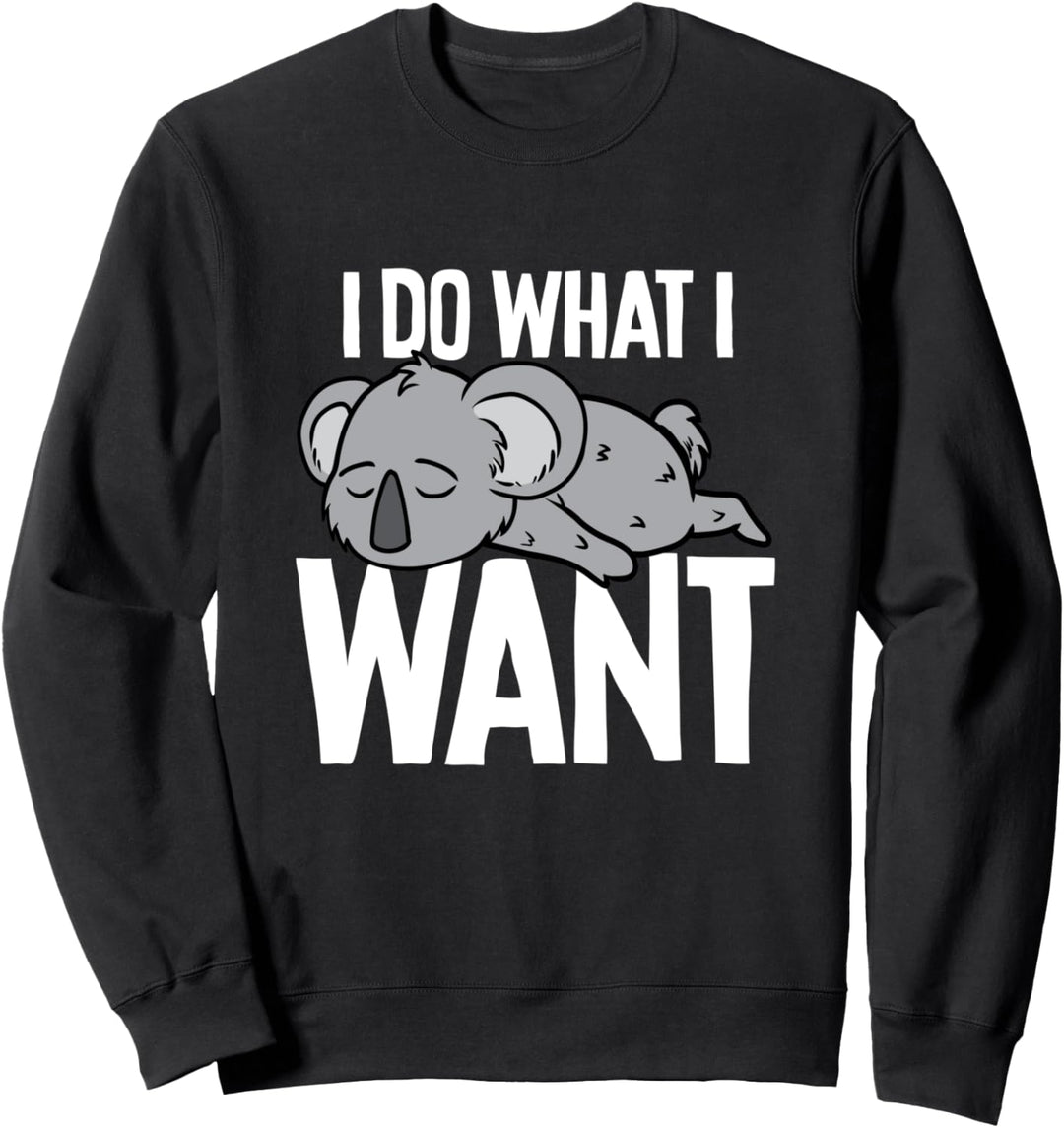 Lustiger Koala Ich mache was ich will Pullover Geschenk Sweatshirt