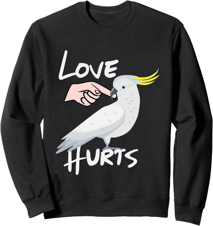 Liebe schmerzt Kakadupapagei Sweatshirt
