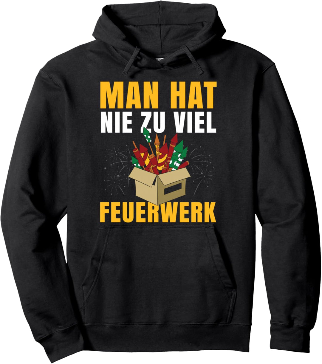 Lustiger Pyrotechniker Spruch Man hat nie zu viel Feuerwerk Pullover Hoodie