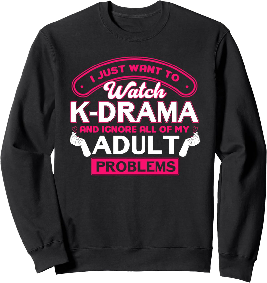 K-Drama und ignoriere meine Erwachsenenprobleme Kdrama Sweatshirt