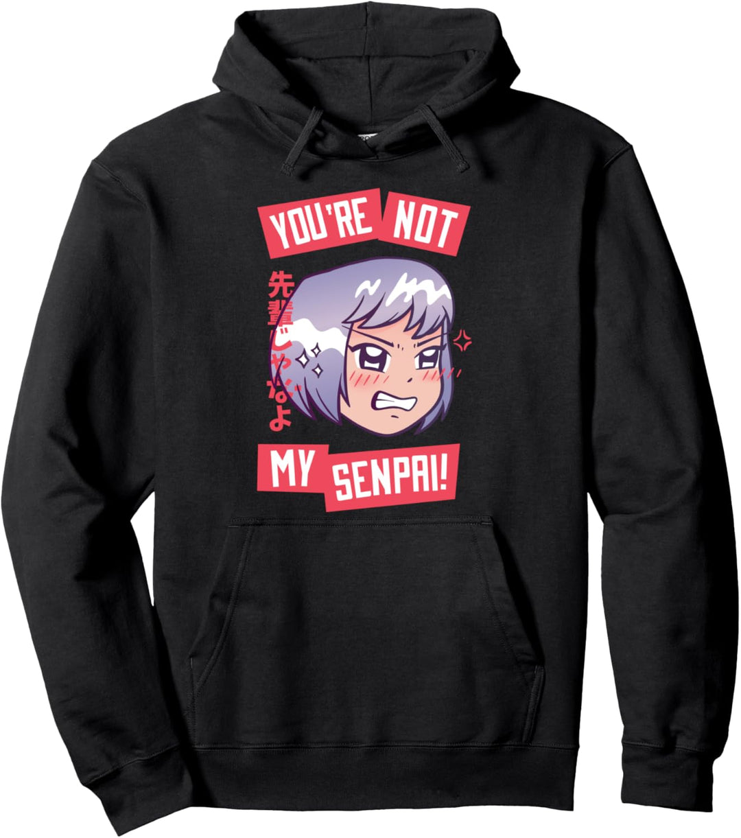 You're Not My Senpai | Lustiges Anime Mädchen Sprüche Pullover Hoodie