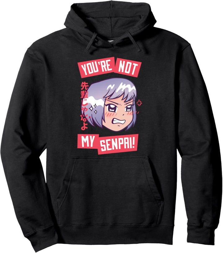 You're Not My Senpai | Lustiges Anime Mädchen Sprüche Pullover Hoodie