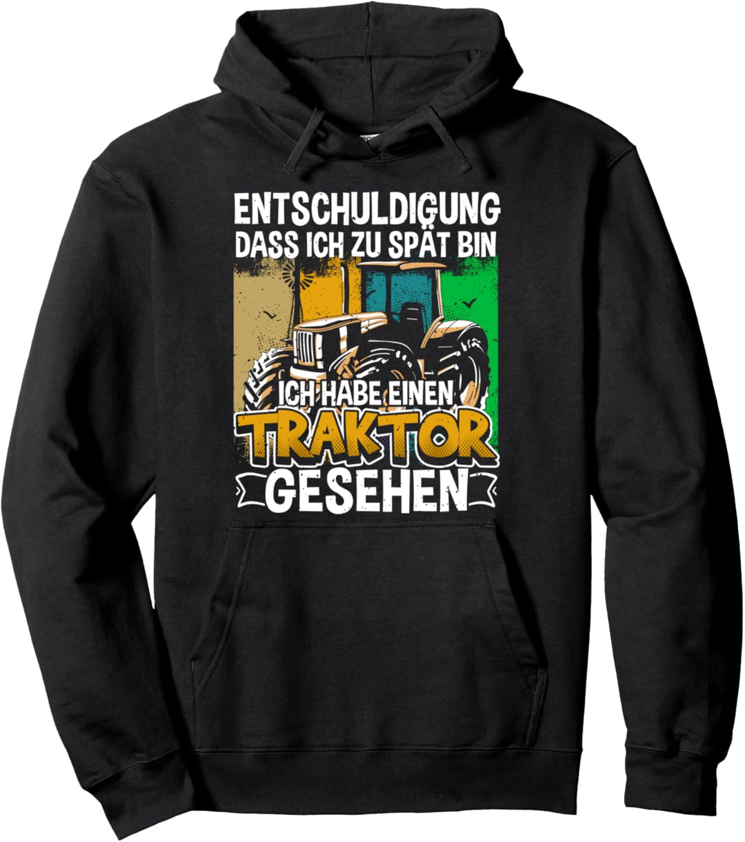 Entschuldigung Dass Ich Zu Spät Bin Traktor & Traktorfahrer Pullover Hoodie